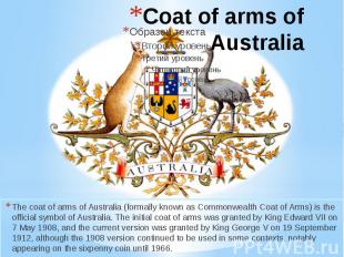 The coat of arms of Australia (formally known as Commonwealth Coat of Arms) is t