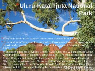 Uluru-Kata Tjuta National Park Europeans came to the western desert area of Aust