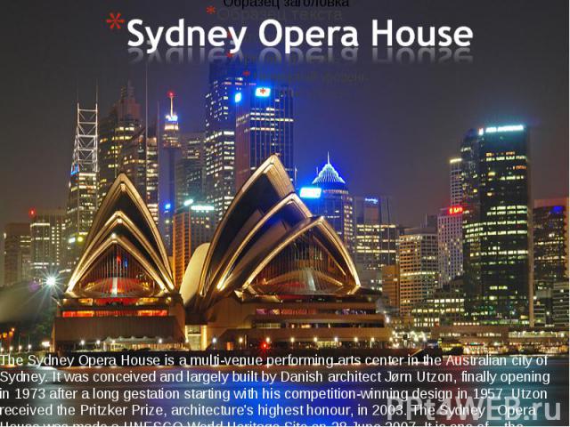 The Sydney Opera House is a multi-venue performing arts center in the Australian city of Sydney. It was conceived and largely built by Danish architect Jørn Utzon, finally opening in 1973 after a long gestation starting with his competition-winning …