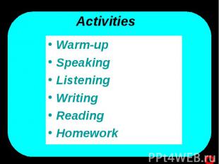Warm-up Warm-up Speaking Listening Writing Reading Homework