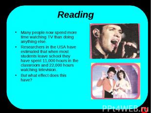 Many people now spend more time watching TV than doing anything else. Many peopl
