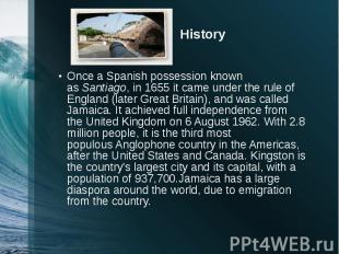 History Once a&nbsp;Spanish possession known as&nbsp;Santiago, in 1655 it came u