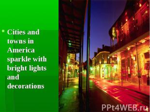 Cities and towns in America sparkle with bright lights and decorations Cities an