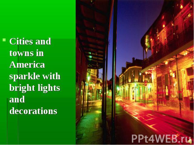 Cities and towns in America sparkle with bright lights and decorations Cities and towns in America sparkle with bright lights and decorations