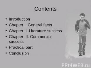 Introduction Introduction Chapter I. General facts Chapter II. Literature succes