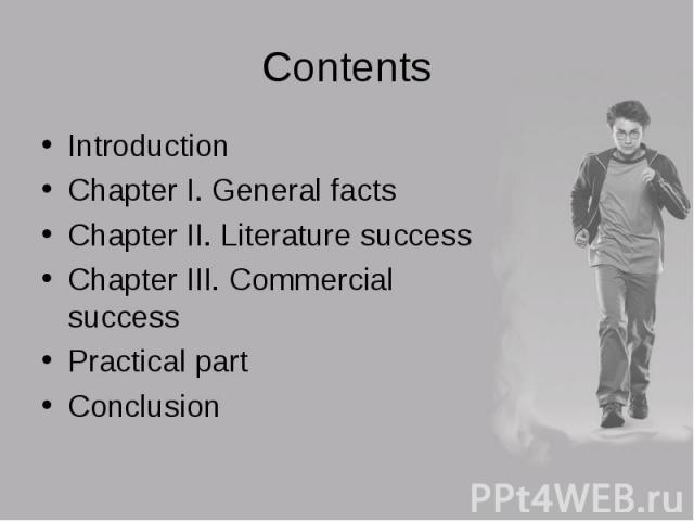 Introduction Introduction Chapter I. General facts Chapter II. Literature success Chapter III. Commercial success Practical part Conclusion