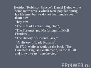 Besides “Robinson Crusoe”, Daniel Defoe wrote some more novels which were popula