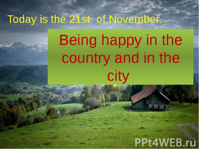 Today is the 21st of November.