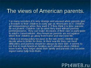 For many societies it is very strange and unusual when parents give a freedom to