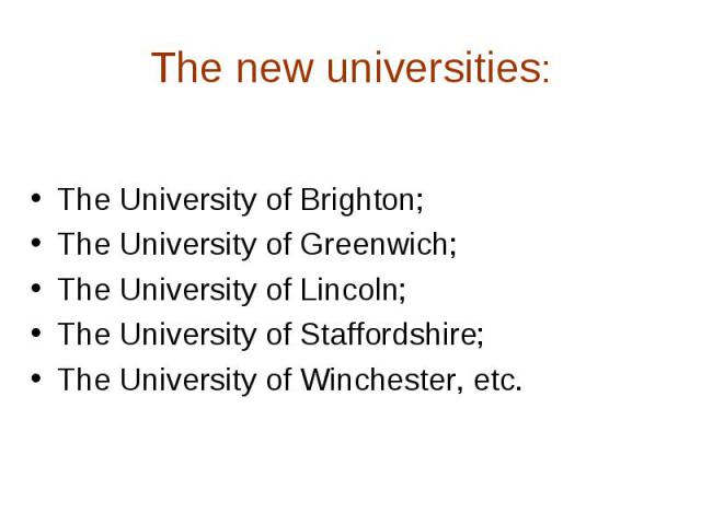 The University of Brighton; The University of Brighton; The University of Greenwich; The University of Lincoln; The University of Staffordshire; The University of Winchester, etc.