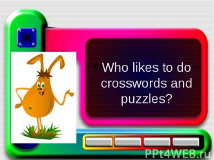 Who likes to do crosswords and puzzles?