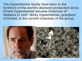 The Oppenheimer family have been in the forefront of the world’s diamond product