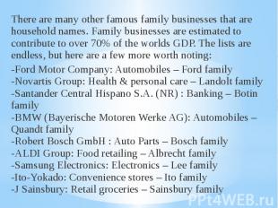 There are many other famous family businesses that are household names. Family b