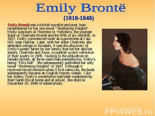 Emily Brontë was a British novelist and poet, best remembered for her one novel