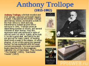 Anthony Trollope, a British novelist and civil servant, was born at Russell Squa