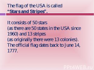 The flag of the USA is called The flag of the USA is called “Stars and Stripes”.