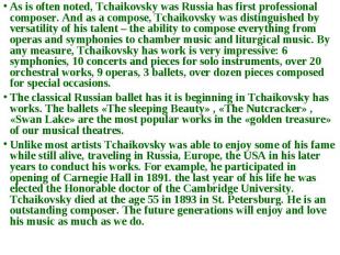As is often noted, Tchaikovsky was Russia has first professional composer. And a