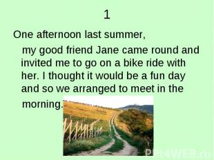 One afternoon last summer, One afternoon last summer, my good friend Jane came r