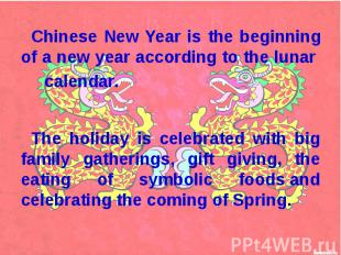 The holiday is celebrated with big family gatherings, gift giving, the eating of
