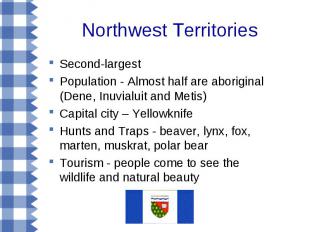 Second-largest Second-largest Population - Almost half are aboriginal (Dene, Inu