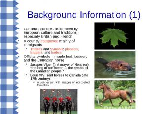 Canada's culture - influenced by European culture and traditions, especially Bri