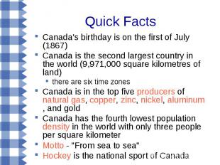 Canada's birthday is on the first of July (1867) Canada's birthday is on the fir