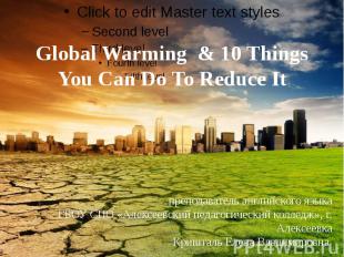 Global Warming &amp; 10 Things You Can Do To Reduce It