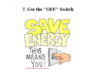 7. Use the &quot;OFF&quot; Switch
