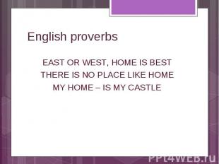 EAST OR WEST, HOME IS BEST EAST OR WEST, HOME IS BEST THERE IS NO PLACE LIKE HOM