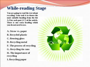 You are going to read the text about recycling. Your task is to choose the most