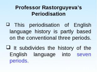 This periodisation of English language history is partly based on the convention