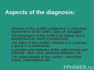 Sources of the conflict (subjective or objective) experiences of the sides, ways