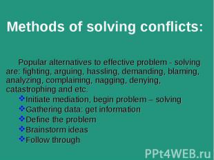 Popular alternatives to effective problem - solving are: fighting, arguing, hass