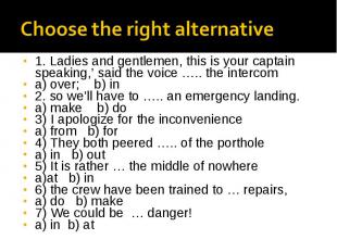 1. Ladies and gentlemen, this is your captain speaking,’ said the voice ….. the