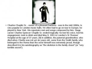 Charles Chaplin Sr. - owner of a pleasant baritone - was in the mid-1880s, is ve