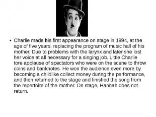 Charlie made his first appearance on stage in 1894, at the age of five years, re