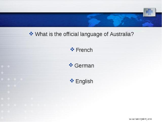 What is the official language of Australia? What is the official language of Australia? French German English