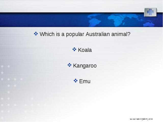 Which is a popular Australian animal? Which is a popular Australian animal? Koala Kangaroo Emu