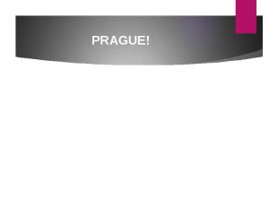 PRAGUE!