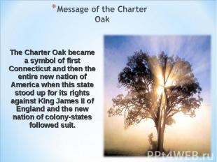 The Charter Oak became a symbol of first Connecticut and then the entire new nat