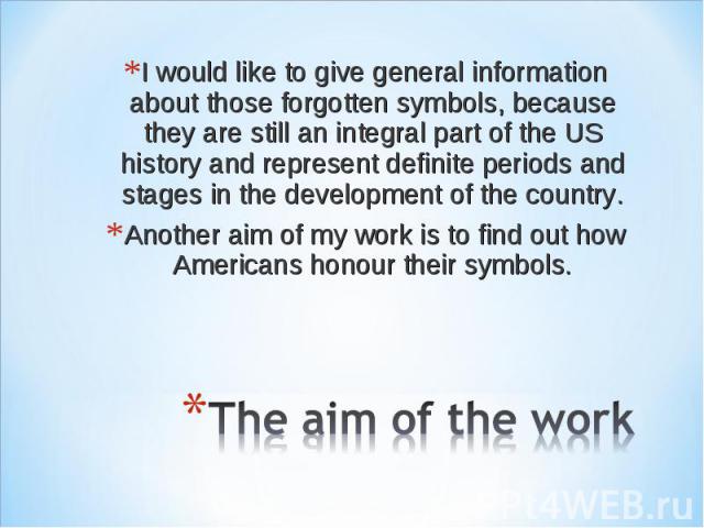 I would like to give general information about those forgotten symbols, because they are still an integral part of the US history and represent definite periods and stages in the development of the country. I would like to give general information a…