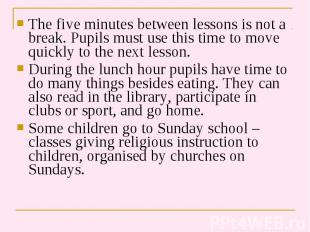 The five minutes between lessons is not a break. Pupils must use this time to mo