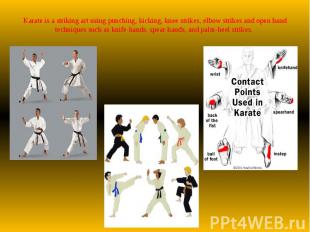 Karate is a striking art using punching, kicking, knee strikes, elbow strikes an