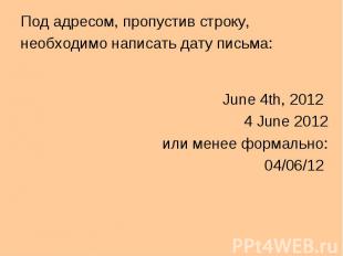 June 4th, 2012 June 4th, 2012 4 June 2012 или менее формально: 04/06/12