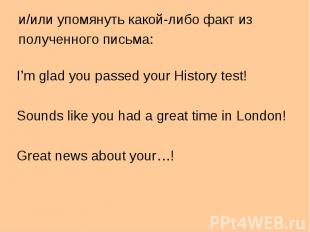 I’m glad you passed your History test! I’m glad you passed your History test! So
