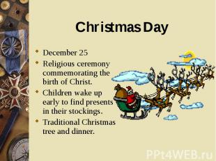 December 25 December 25 Religious ceremony commemorating the birth of Christ. Ch