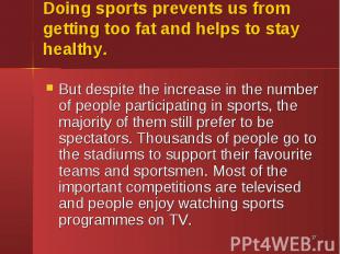 But despite the increase in the number of people participating in sports, the ma