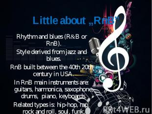 Rhythm and blues (R&amp;B or RnB). Rhythm and blues (R&amp;B or RnB). Style deri