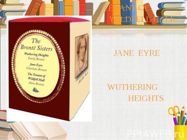 TENANT OF TENANT OF WILDFELL HALL JANE EYRE WUTHERING HEIGHTS