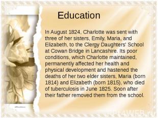 Education In August 1824, Charlotte was sent with three of her sisters, Emily, M